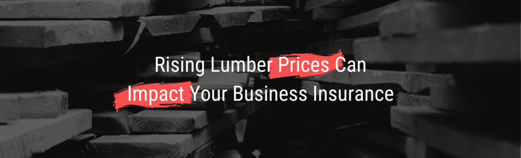 Rising lumber prices can impact your business.