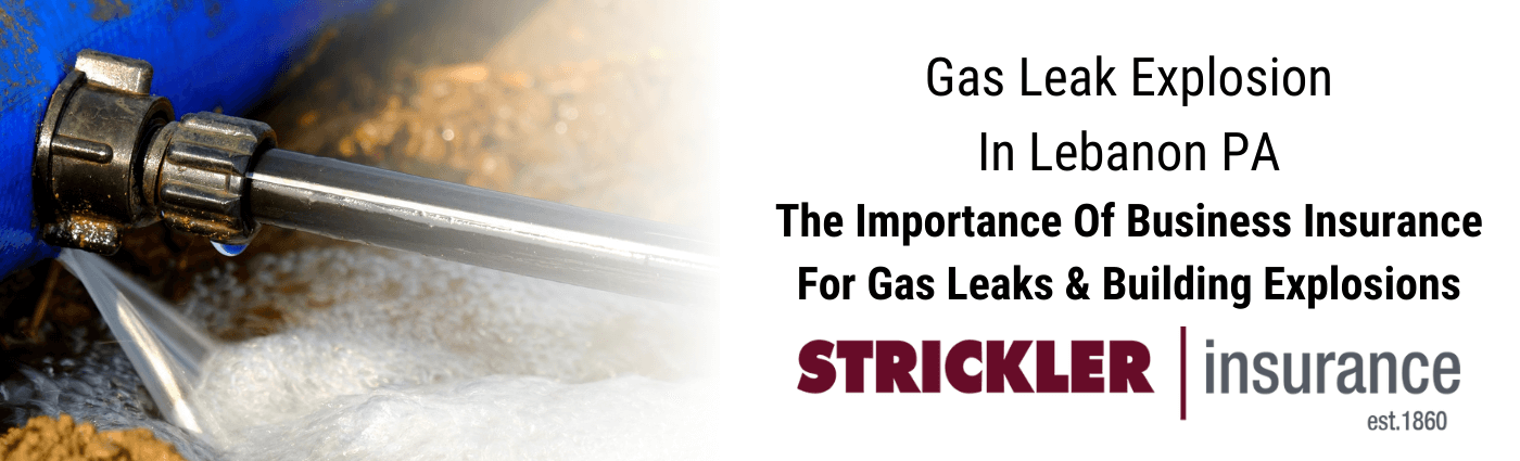 Gas leak explosion and business insurance coverage for gas leak.
