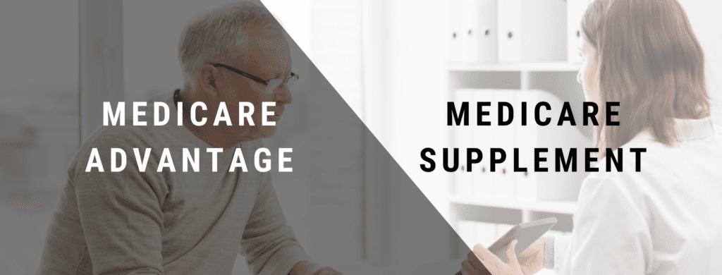 Medicare advantage and medicare supplement plan.