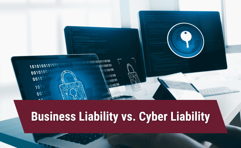 Business Liability vs. Cyber Liability - Strickler Insurance Agency Inc